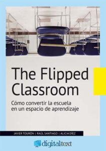 Libro de lectura The Flipped Classroom. Cómo convertir la escuela en un espacio de aprendizaje’ de Javier Tourón