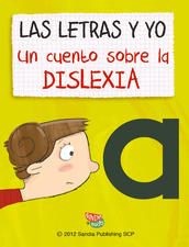 Las Letras Y Yo. Un Cuento Sobre La Dislexia