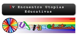 IV Encuentro de Utopías Educativas