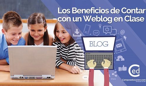 Estos Son Los Beneficios De Emplear Un Blog En El Aula 2