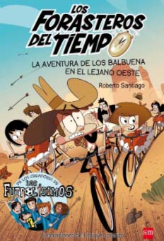 Los forasteros del tiempo: la aventura de los Balbuena en el lejano oeste- Día Internacional del Libro Infantil y Juvenil