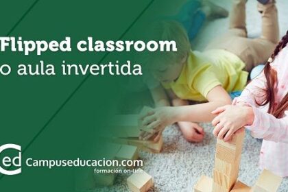 ¿Qué es y qué beneficios aporta el modelo pedagógico Flipped Classroom? 1