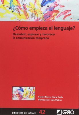 ¿Cómo empieza el lenguaje? Descubrir, explorar y favorecer la comunicación temprana