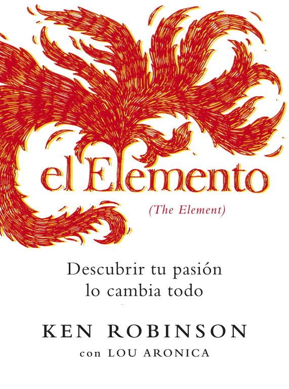 El elemento (Descubrir tu pasión lo cambia todo)