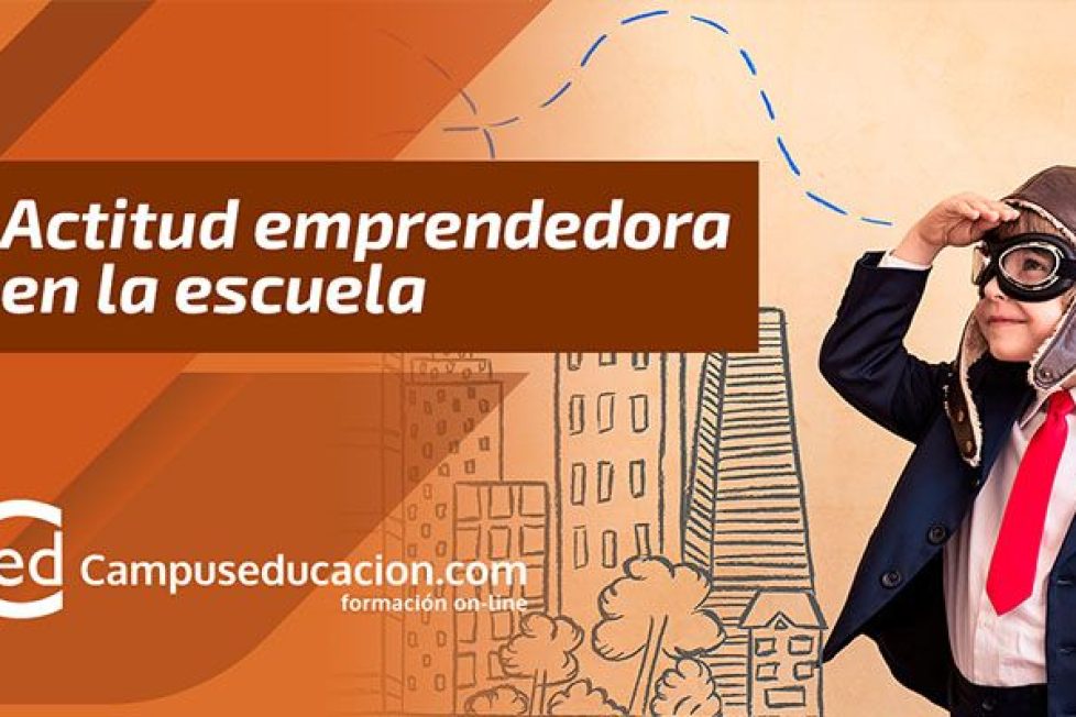 Cómo introducir la actitud emprendedora en el aula, según Campuseducacion.com Cómo introducir la actitud emprendedora en el aula, según Campuseducación.com