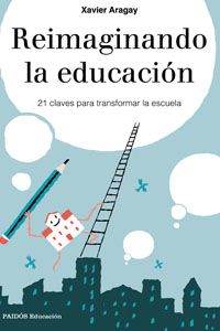 REIMAGINANDO LA EDUCACIÓN Xavier Aragay