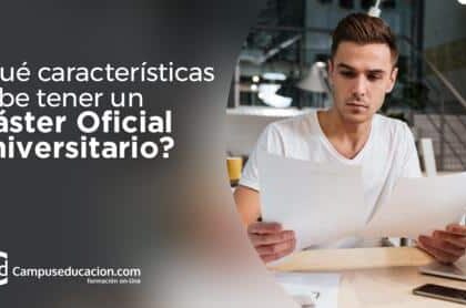 ¿Qué características debe tener un Máster Oficial Universitario? 3