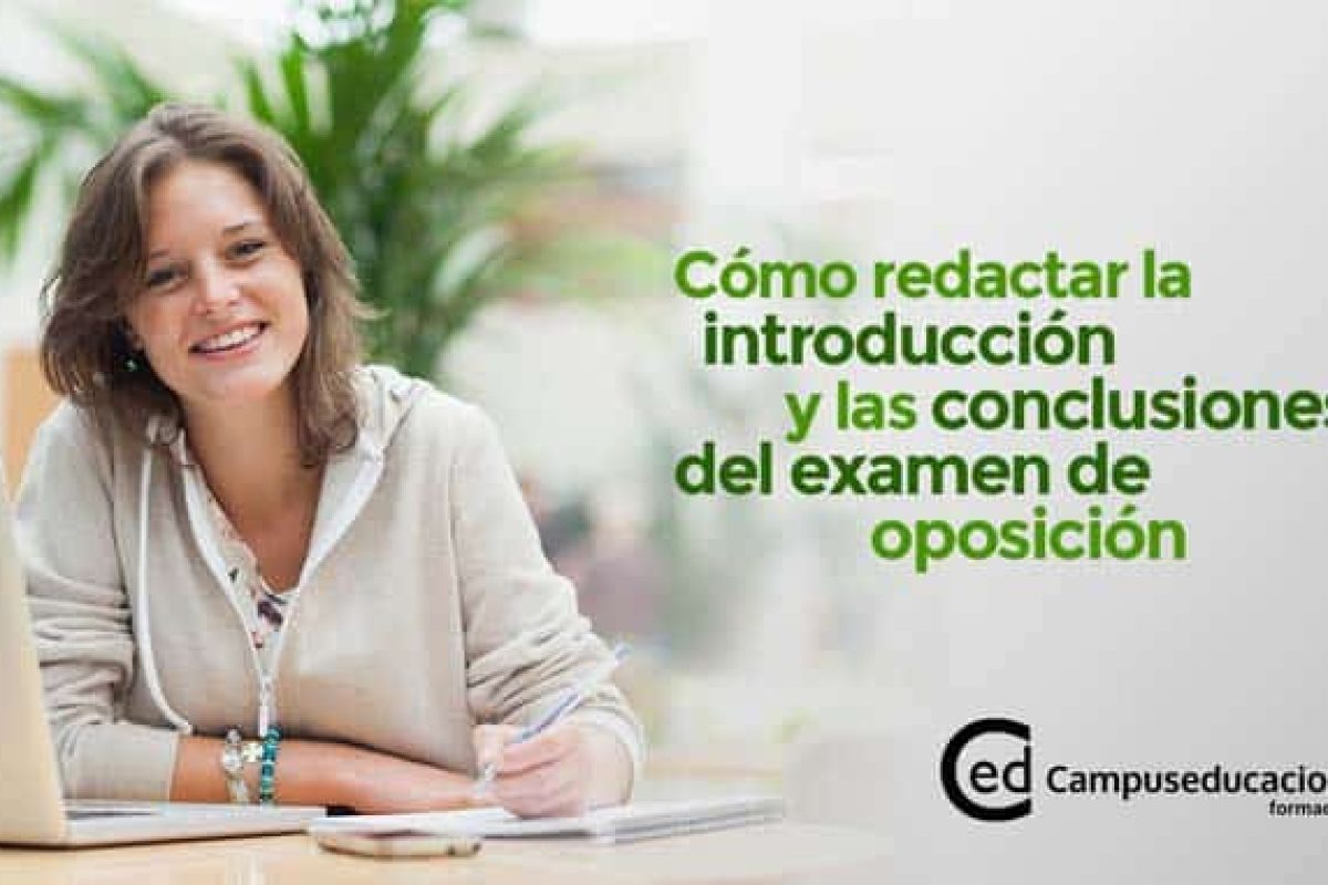 Oposiciones: cómo redactar la introducción y conclusiones, por Campuseducacion.com ntroducción y las conclusiones del examen de oposición