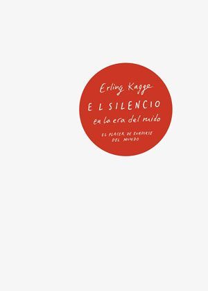 El Silencio En La Era Del Ruido Desconexión Digital Libros