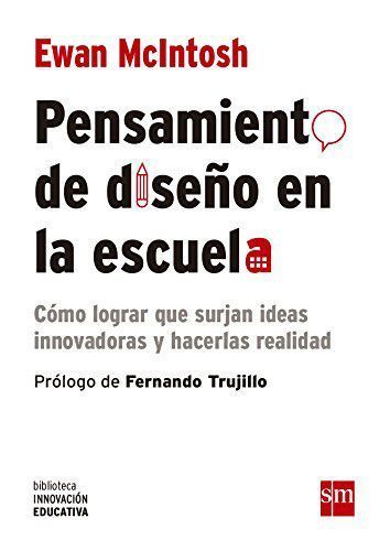 Pensamiento de diseño en la escuela, un libro básico sobre Design Thinking en educación