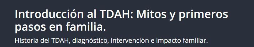 Introducción al TDAH: Mitos y primeros pasos en familia