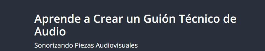 Aprende a crear un Guion Técnico de Audio