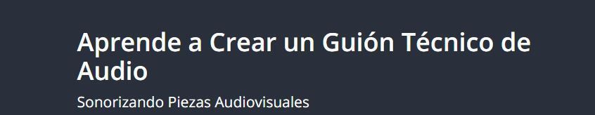 Aprende A Crear Un Guion Técnico De Audio