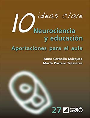 10 Ideas Clave Neurociencia Y Educación. Lecturas Sobre Innovación Educativa