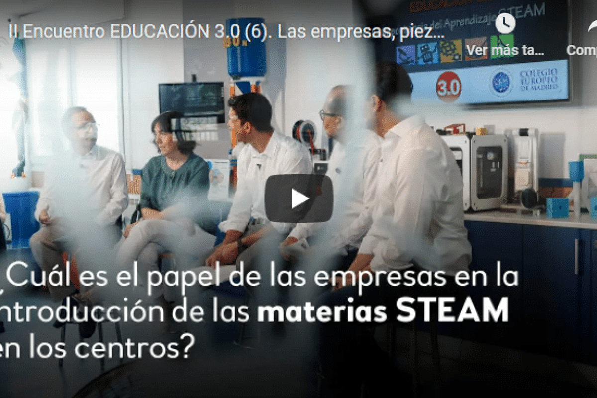 II Encuentro EDUCACIÓN 3.0. Así ayudan las empresas a la introducción de las STEAM en el aula II Encuentro EDUCACIÓN 3.0