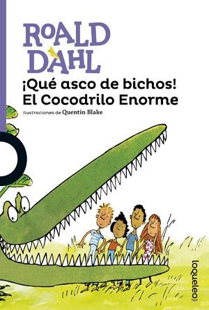 ¡Qué Asco De Bichos! El Cocodrilo Enorme Roald Dahl