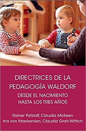 Directrices de la pedagogía Waldorf. Desde el nacimiento hasta los tres años