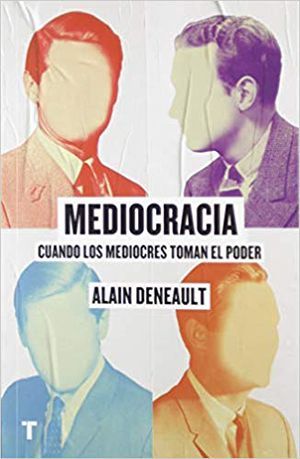 Mediocracia. Cuando los mediocres toman el poder
