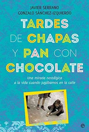 Tardes De Chapas Y Pan Con Chocolate
