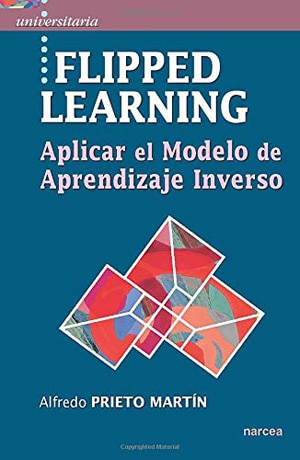 Flipped Learning. Aplicar El Modelo Aprendizaje Inverso 