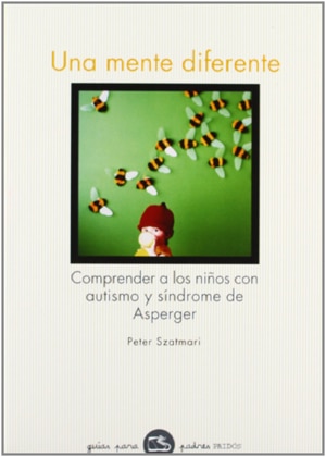 Una Mente Diferente: Comprender A Los Niños Con Autismo Y Síndrome De Asperger