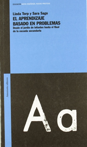 El Aprendizaje Basado En Problemas: Desde El Jardín De Infantes Hasta El Final De La Escuela Secundaria Libros