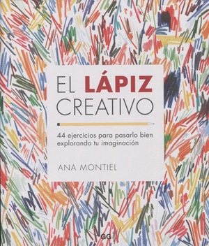 El Lápiz Creativo: 44 Ejercicios Para Pasarlo Bien Explorando Tu Imaginación