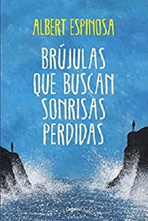 Brújulas que buscan sonrisas perdidas - grijalbo - novelas de autoayuda y superación