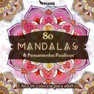 Libro De Colorear Para Adultos: 80 Mandalas Y Pensamientos Positivos