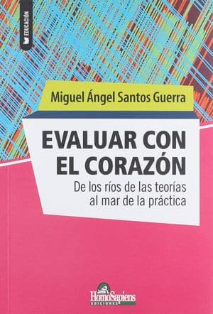 Evaluar con el corazón. De los ríos de las teorías al mar de la práctica