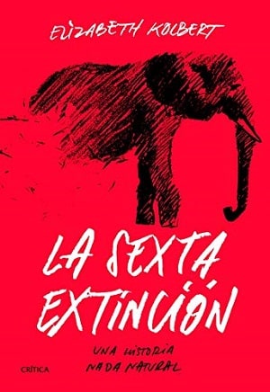 La Sexta Extinción: Una Historia Nada Natural