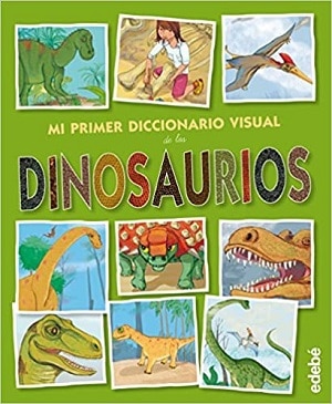 Mi Primer Diccionario Visual De Los Dinosaurios