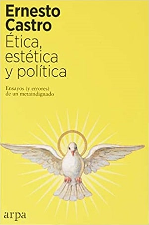 Ética, estética y política: Ensayos lecturas veraniegas