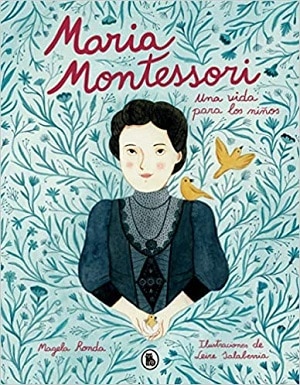 María Montessori. Una Vida Para Los Niños