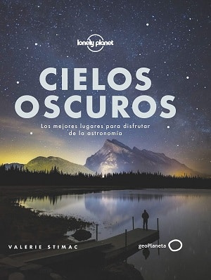 Cielos oscuros: Los mejores lugares para disfrutar de la astronomía