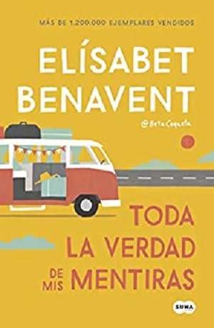 Toda la verdad de mis mentiras - Benavent - Beta coqueta - novelas románticas