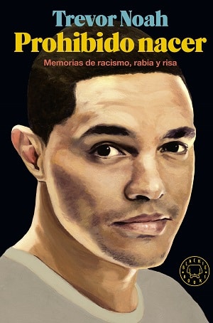 Portada de Prohibido nacer - Trevor Noah - libros racismo