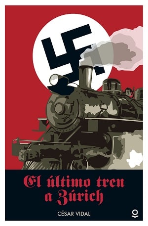 Portada De El Ultimo Tren A Zúrich - César Vidal