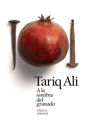 A la sombra del granado - Tariq Ali