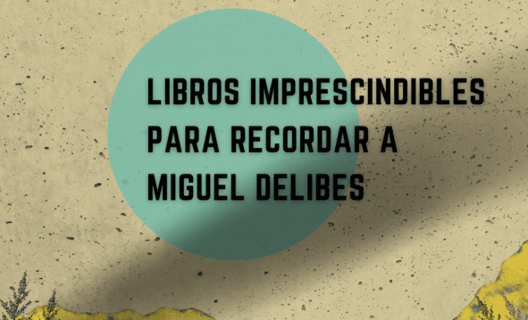 Libros Imprescindibles Para Recordar A Miguel Delibes 1