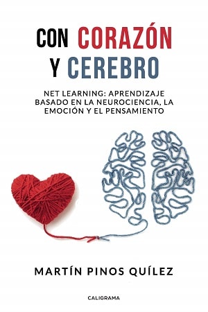 Con Corazón Y Cerebro: Aprendizaje Basado En La Neurociencia, La Emoción Y El Pensamiento. 