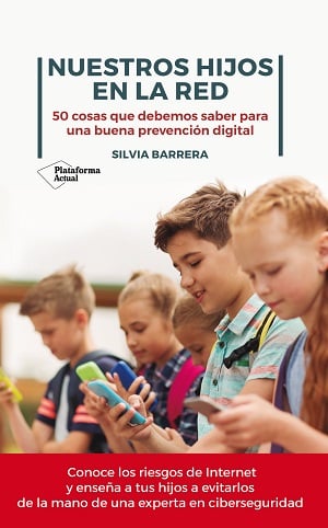 Nuestros hijos en la red - Silvia Barrera - uso responsable de la tecnología