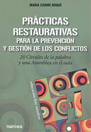 Prácticas restaurativas para la prevención y gestión de los conflictos: 20 Círculos de la palabra y una Asamblea en el aula