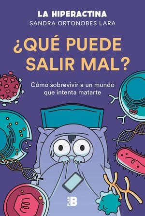 ¿Qué puede salir mal? Cómo sobrevivir en un mundo que intenta matarte