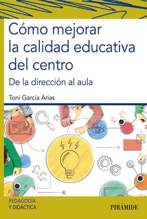 Cómo mejorar la calidad educativa del centro. De la dirección al aula