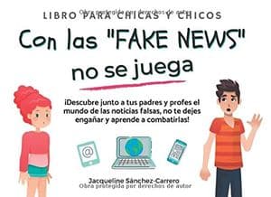 Con Las ‘Fake News’ No Se Juega: Libro Para Chicos Y Chicas