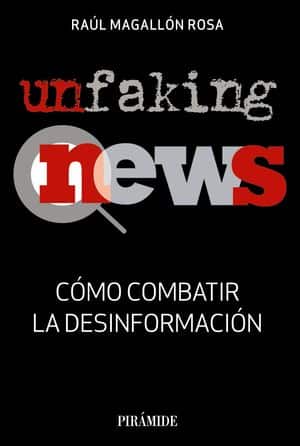 Unfaking News: cómo combatir la desinformación 