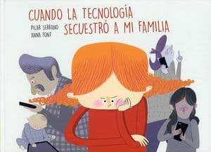 Cuando La Tecnología Secuestró A Mi Familia Álbumes Ilustrados Pantallas