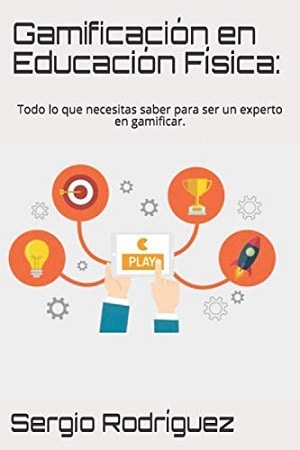 Gamificación en Educación Física: Todo lo que necesitas saber para ser un experto en gamificar