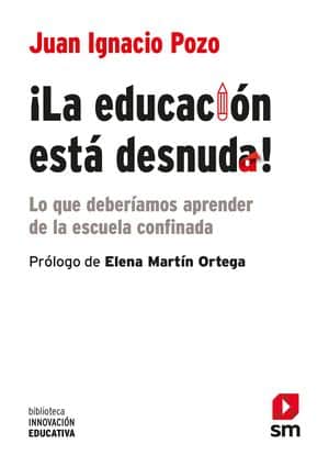 ¡La Educación Está Desnuda! Lo Que Deberíamos Aprender De La Escuela Confinada Novedades Editoriales Febrero